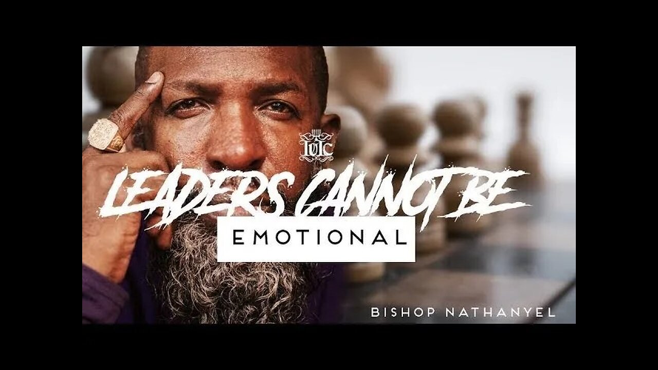 Bishop Nathanyel _ Leaders Cannot Be Emotional