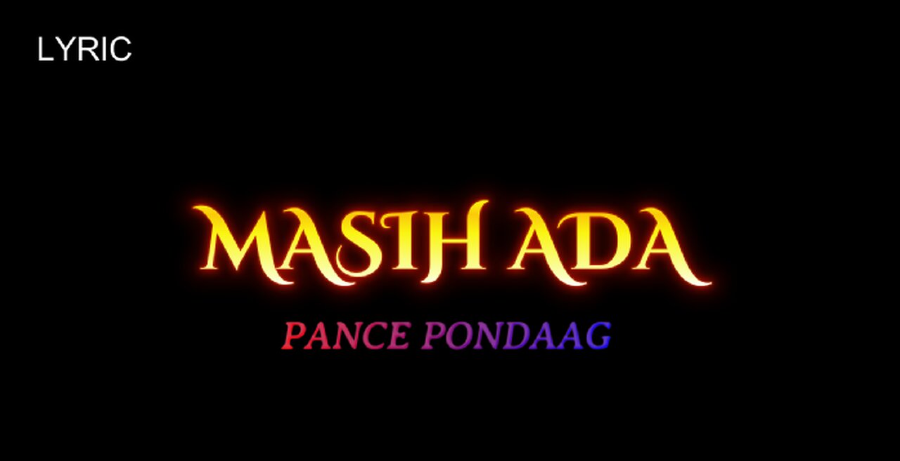 LYRIC || MASIH ADA || PANCE PONDAAG