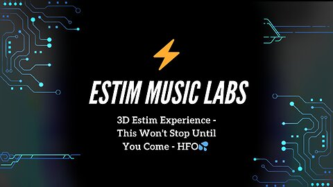 3D Estim Experience - This Won't Stop Until You Come - HFO