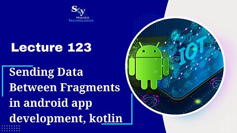 123. Sending Data Between Fragments, kotlin | Skyhighes | Android Development