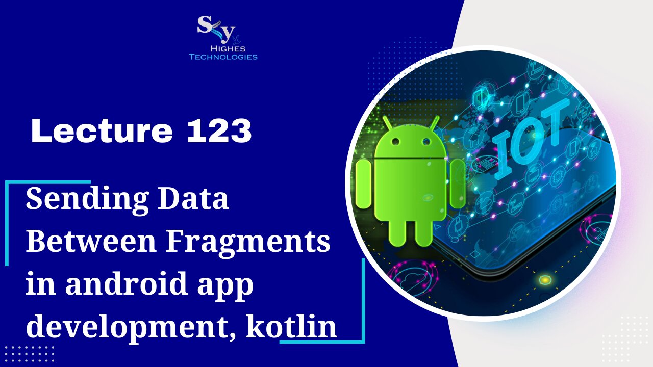 123. Sending Data Between Fragments, kotlin | Skyhighes | Android Development