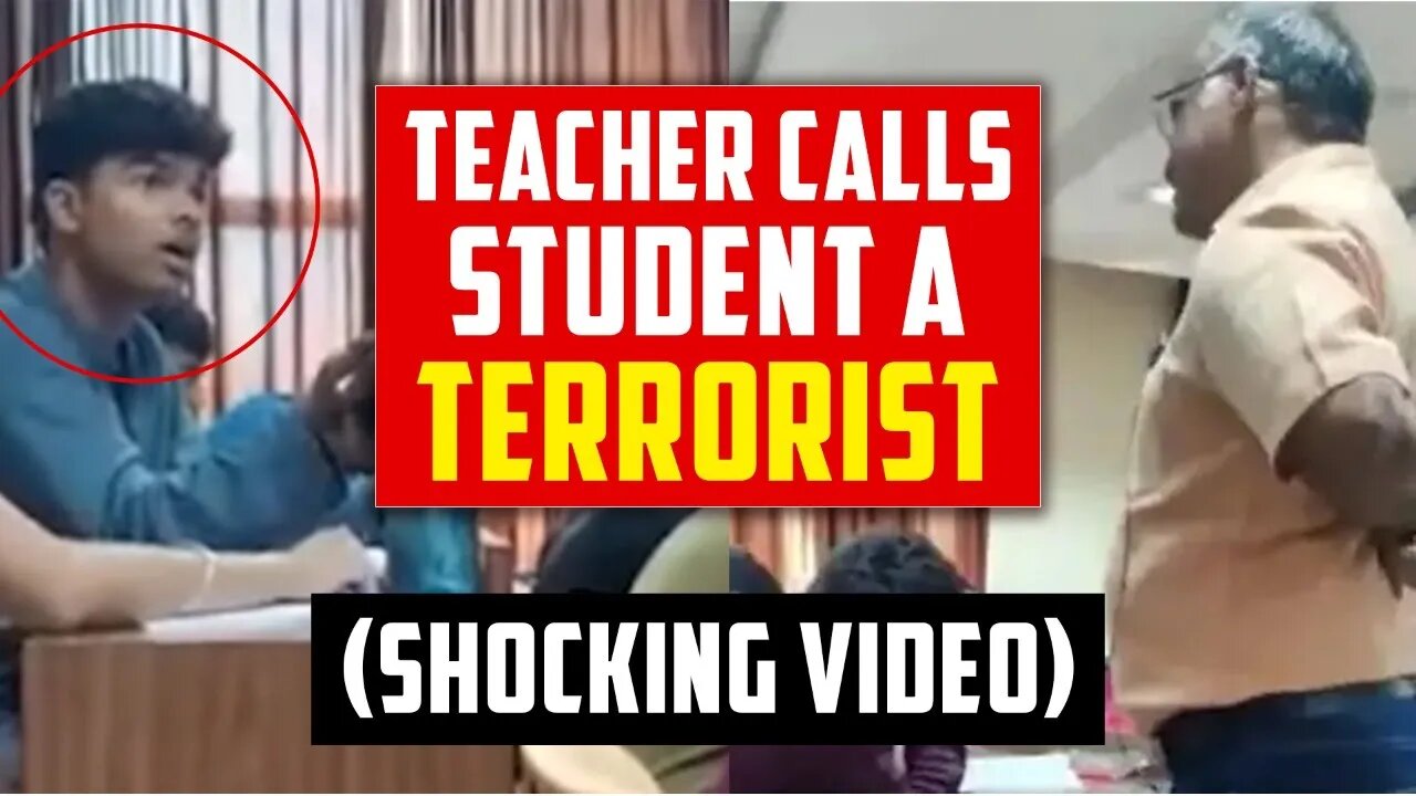 TEACHER CALLS STUDENT A TERRORIST (SHOCKING VIDEO)