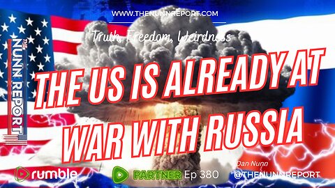 Ep 380 US Already At War With Russia! | The Nunn Report w/ Dan Nunn