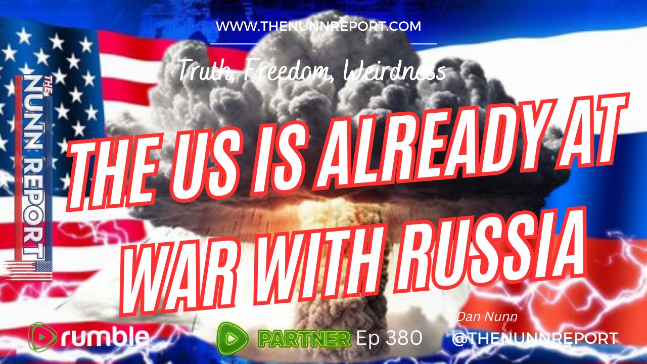 Ep 380 US Already At War With Russia! | The Nunn Report w/ Dan Nunn