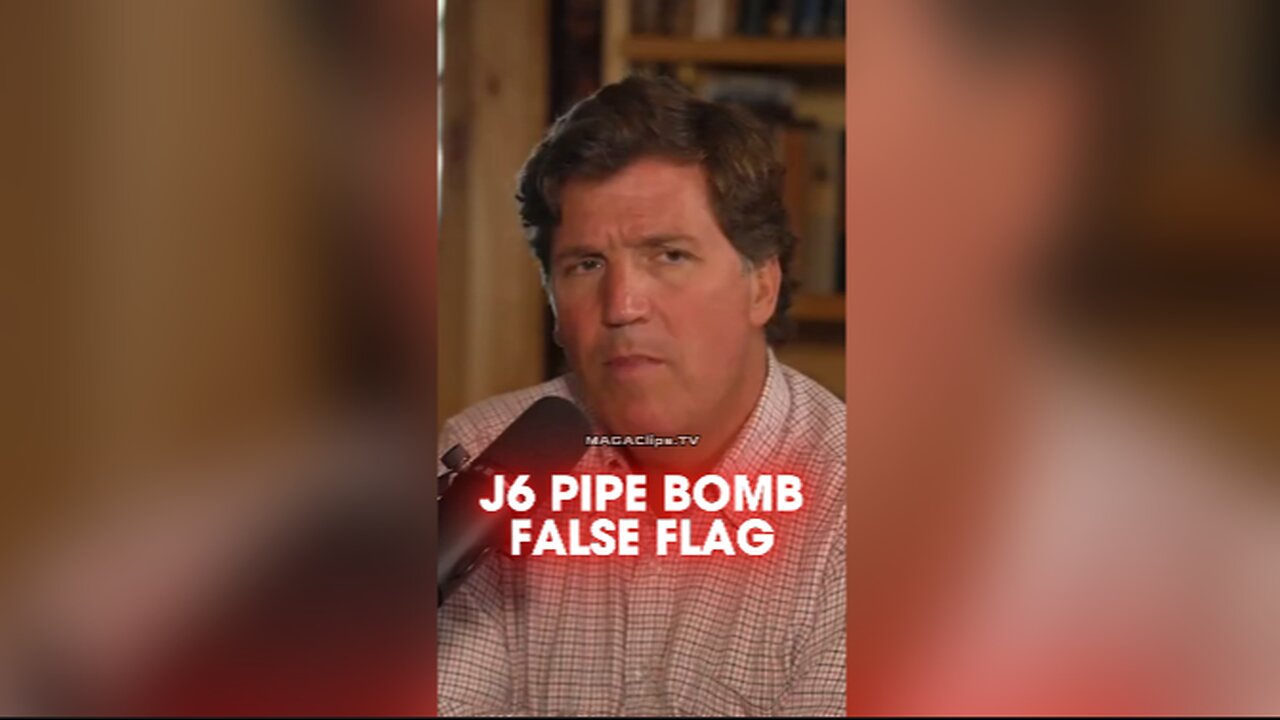 Tucker Carlson: Biden Regime Planted The Pipe Bombs During The Jan 6 False Flag - 8/13/24