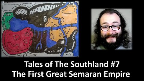 Tales of The Southland #7: The First Great Semaran Empire