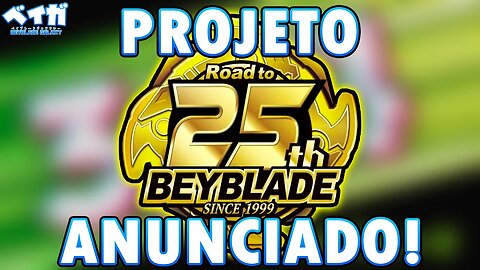 PROJETO ROAD TO 25th DE BEYBLADE ANUNCIADO!