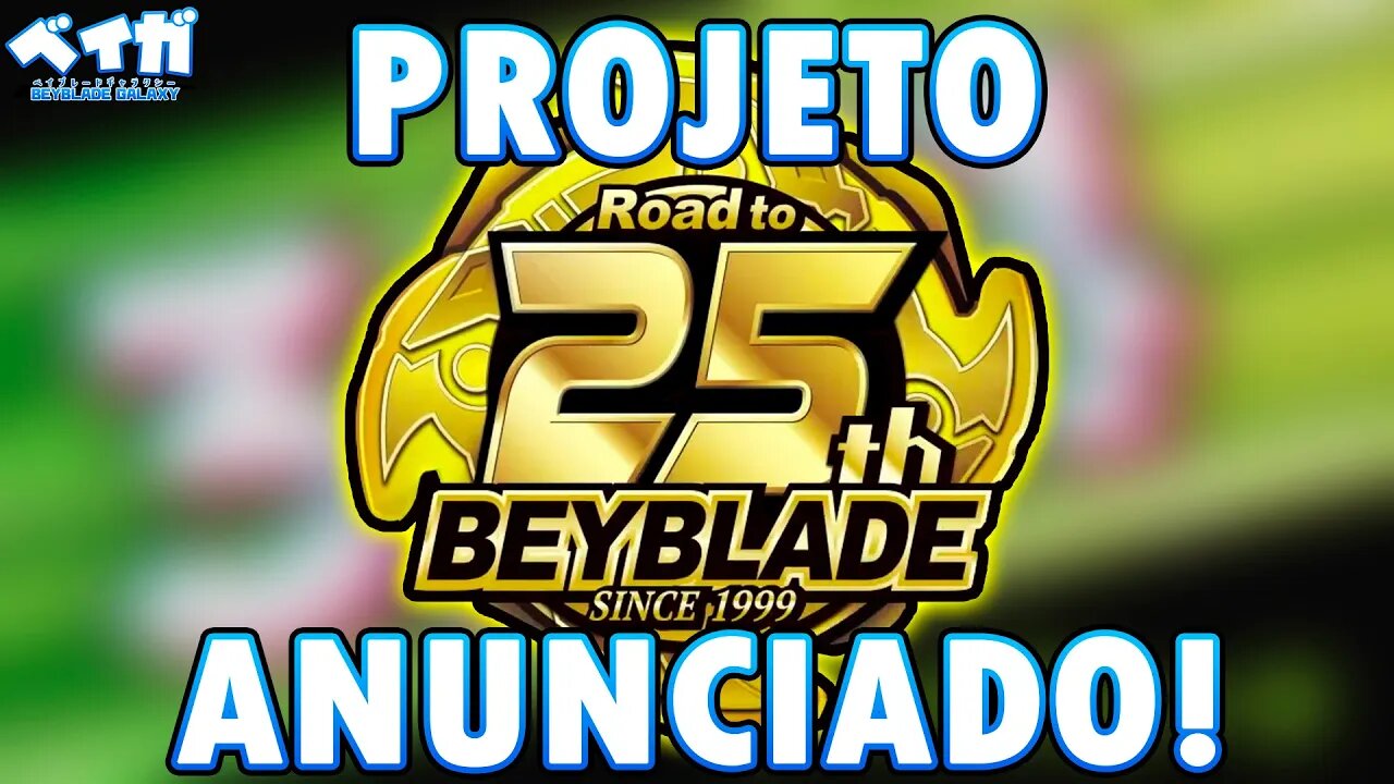 PROJETO ROAD TO 25th DE BEYBLADE ANUNCIADO!