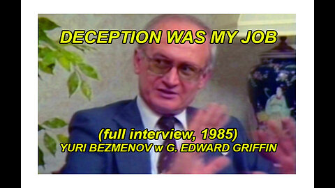 DECEPTION WAS MY JOB, YURI BEZMENOV w G EDWARD GRIFFIN (full) 1985