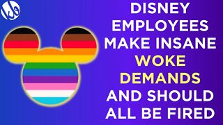 Disney employees make INSANE WOKE DEMANDS that may cost the company millions and should all be fired