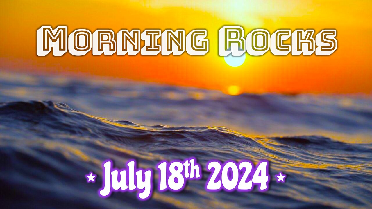 🌅 Morning Rocks - 7.18.24