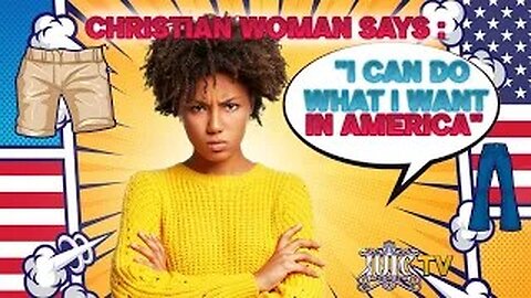 Christians Woman Says She can Do what she wants In America