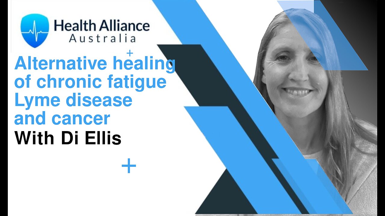 Alternative healing of chronic fatigue, Lyme disease and cancer with Di Ellis