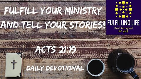 Let's Tell Lots of Amazing Stories - Acts 21:19 - Fulfilling Life Daily Devotional