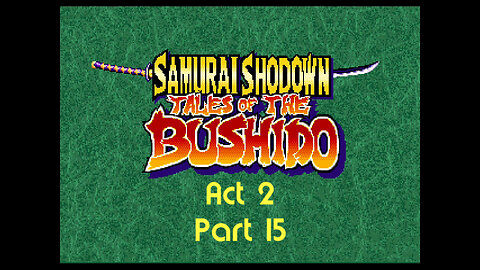 Samurai Spirits act 2 part 15 (neo-geo)