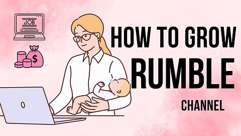 HOW TO GROW YOUR CHANNEL ON RUMBLE