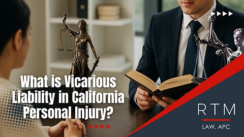 What is Vicarious Liability in California Personal Injury?