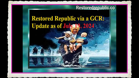 Restored Republic via a GCR Update as of July 19, 2024
