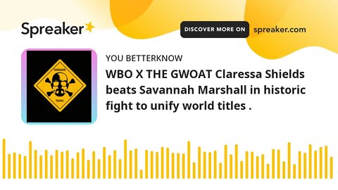 WBO X THE GWOAT Claressa Shields beats Savannah Marshall in historic fight to unify world titles .