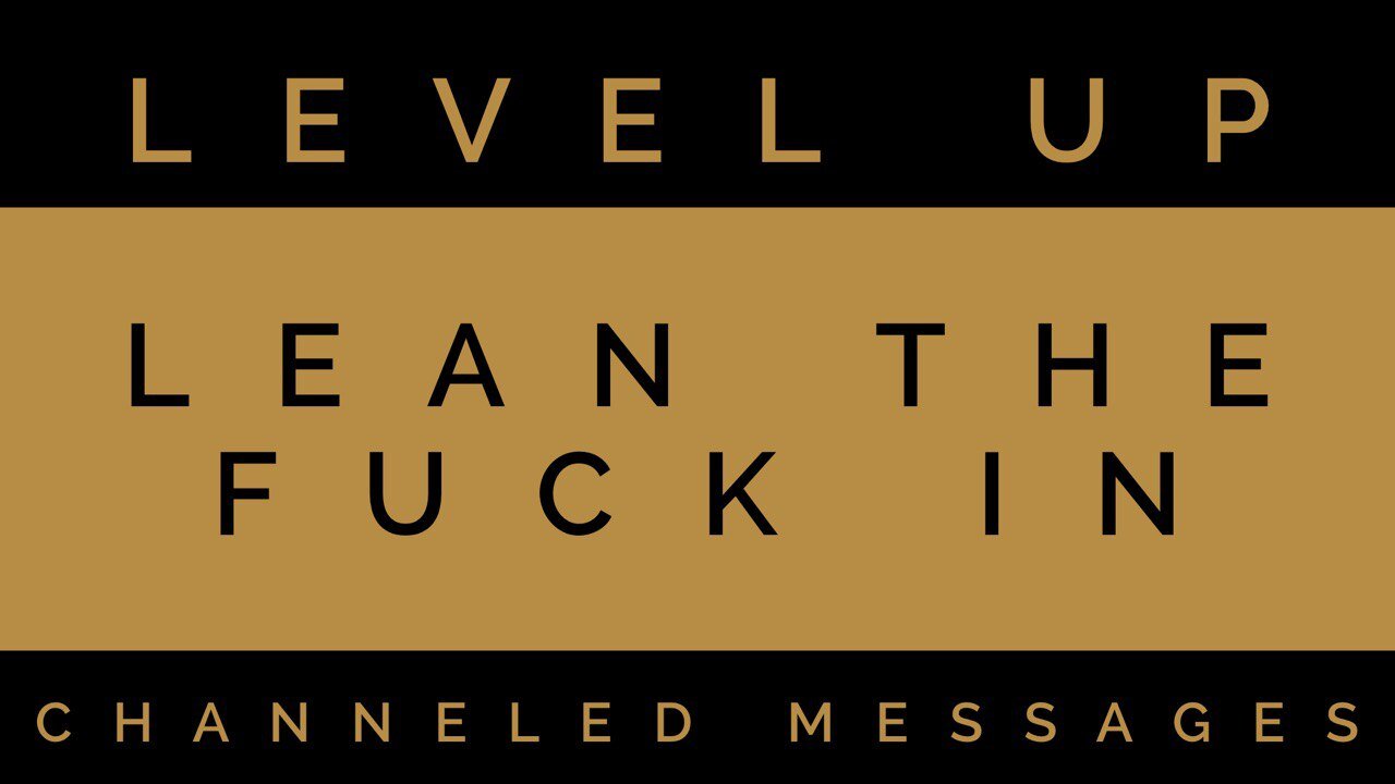 Collective Channeled Message Timeless Tarot Reading - Level Up: Lean The Fuck In