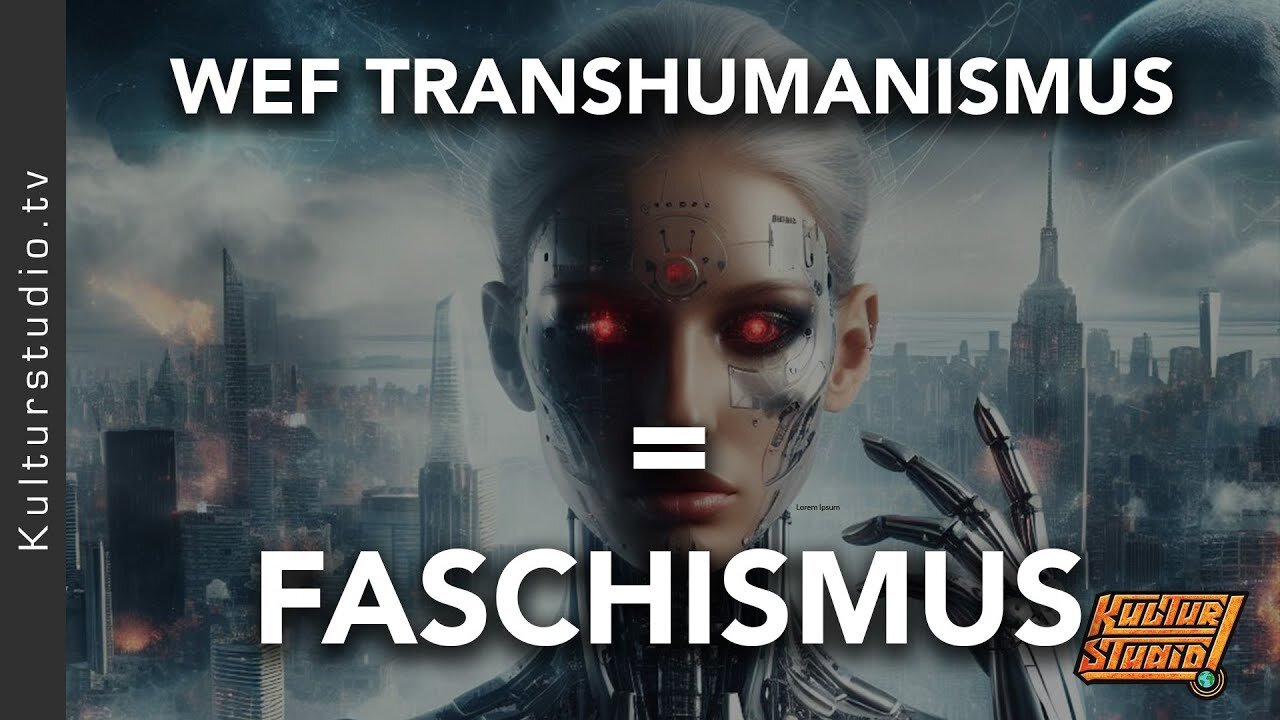 WEF - TRANSHUMANISMUS - FASCHISMUS@Kulturstudio🙈🐑🐑🐑 COV ID1984