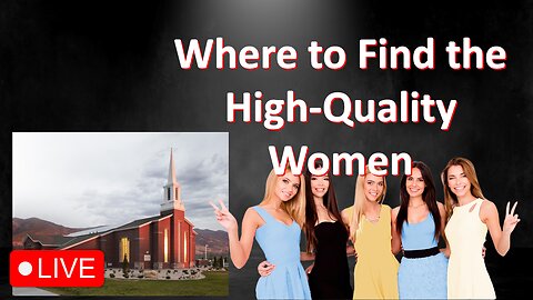 Men's Value Live #55: Where to Find High Quality Women