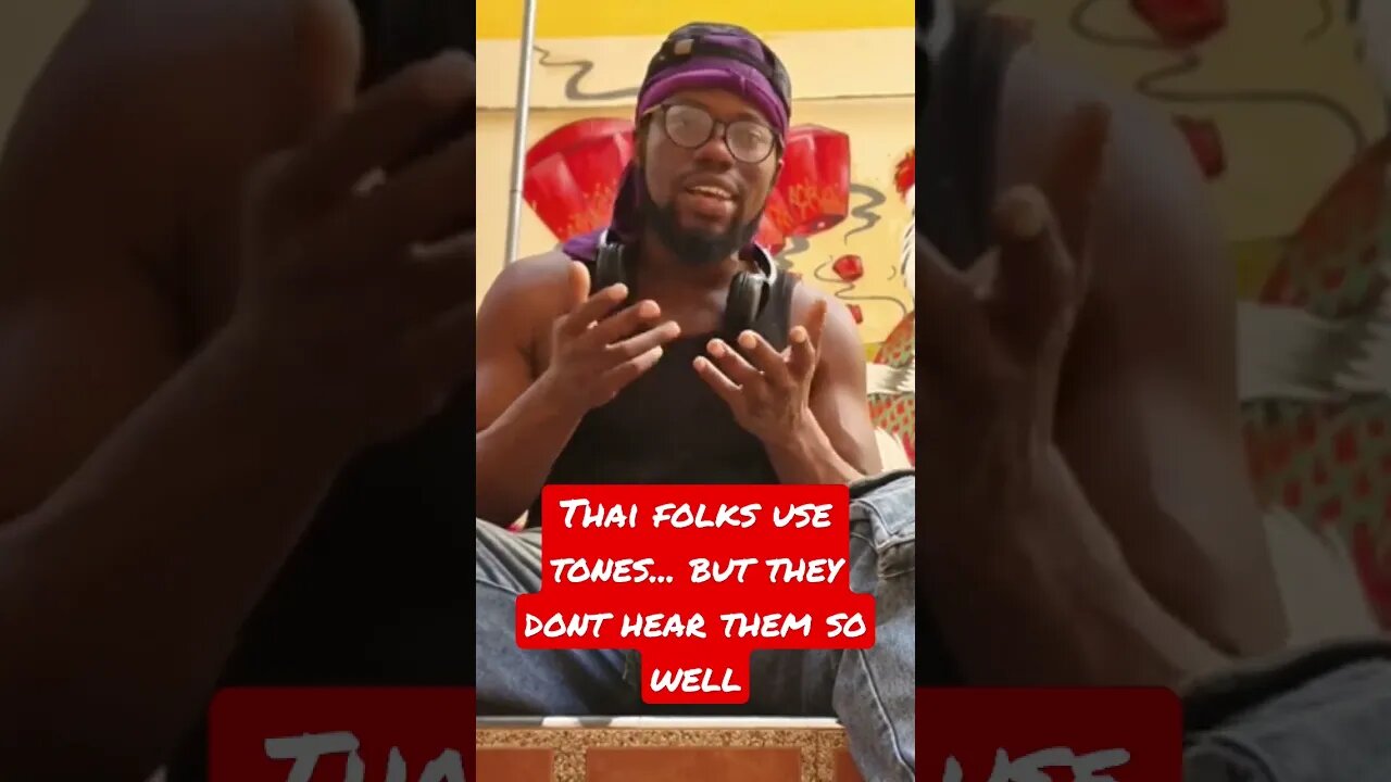 Thai folks use tones... but they dont hear them so well