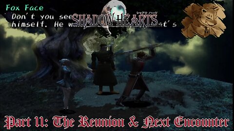 Shadow Hearts Part 11: The Reunion & Next Encounter