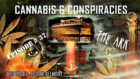 Ark of the Covenant | Cannabis & Conspiracies Ep.37