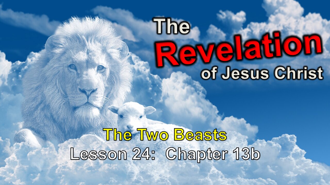 July 17, 2024 Paul Blair: Study of Revelation (Lesson 24) Chapter 13b - The Two Beasts