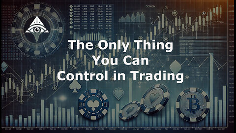 The Only Thing You Can Control in Trading