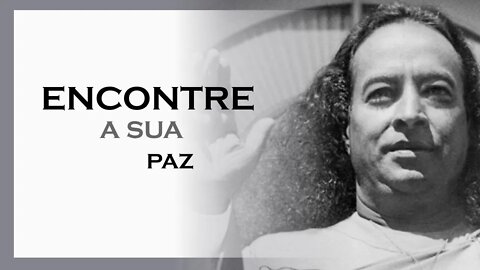 ENCONTRE A PAZ, MDS, YOGANANDA DUBLADO, MOTIVAÇÃO MESTRE