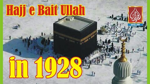 A rare video of Hajj in 1928 | Makkah 1928 | Khana Kaba in 1928 | AljazairNews