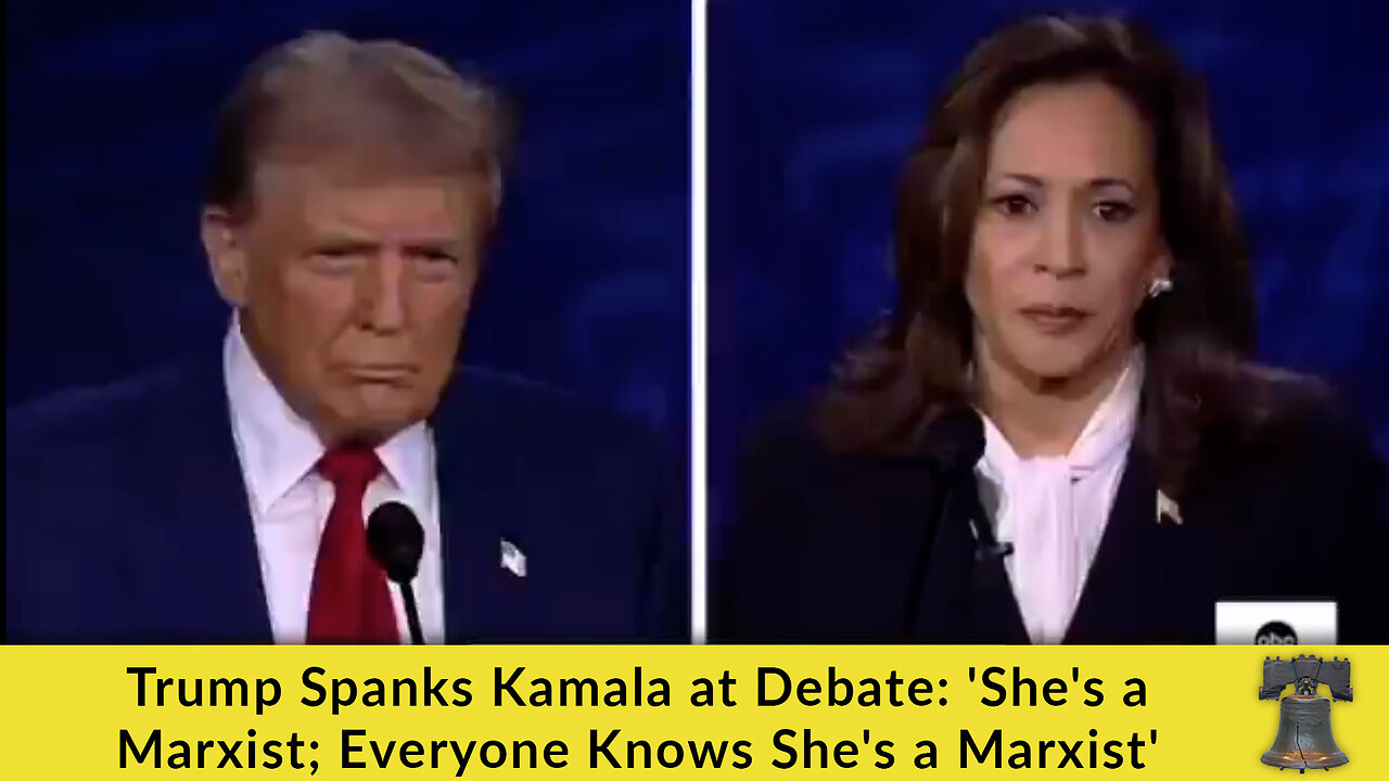 Trump Spanks Kamala at Debate: 'She's a Marxist; Everyone Knows She's a Marxist'