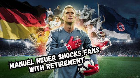 Manuel Neuer SHOCKS Fans with Retirement