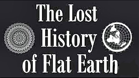 The Lost History Of Flat Earth