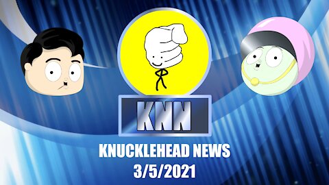 Knucklehead News 3/5/2021