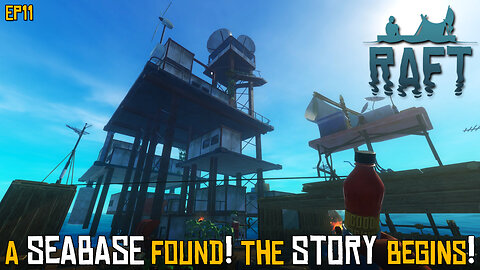 A SeaBase Found And The Story Begins | Raft | EP11