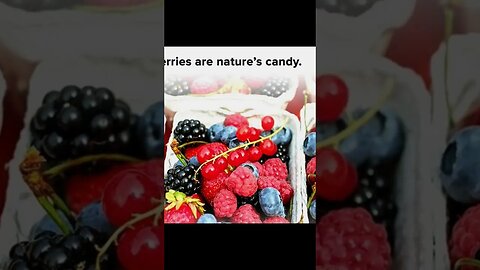 Berries are natures candy