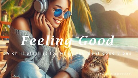 Feeling Good 🌿 A chill playlist for when you want good vibes - Tiktok Trending Songs|summer odyssey