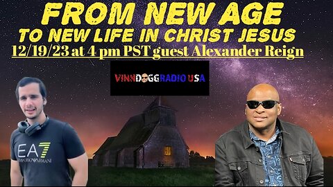 FROM NEW AGE TO CHRIST 12/19/23 AT 4PM PST