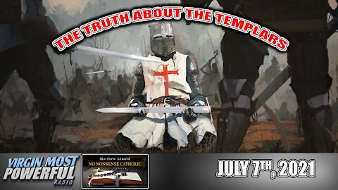 07 Jul 21, No Nonsense Catholic: The Truth About the Templars