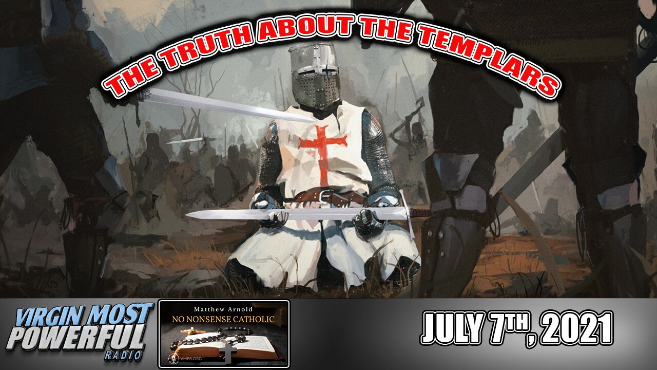 07 Jul 21, No Nonsense Catholic: The Truth About the Templars