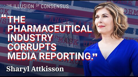 How Pharmaceutical Companies Control the Narrative with Sharyl Attkisson