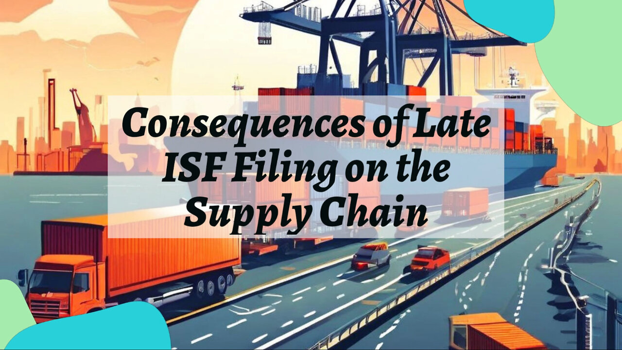 The Costly Consequences of Late ISF Filing on the Supply Chain