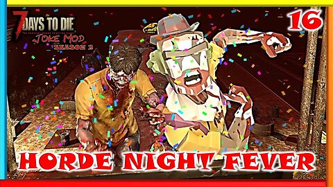 Horde Night Fever - Joke Mod | 7 Days to Die Gameplay | Season 2 Ep 16