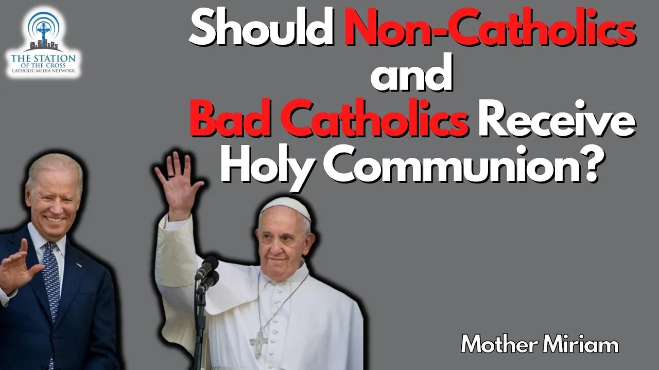 Mother Miriam: Should Non-Catholics, Bad-Catholics Receive Holy Communion?