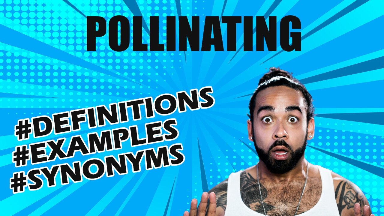 Definition and meaning of the word "pollinating"
