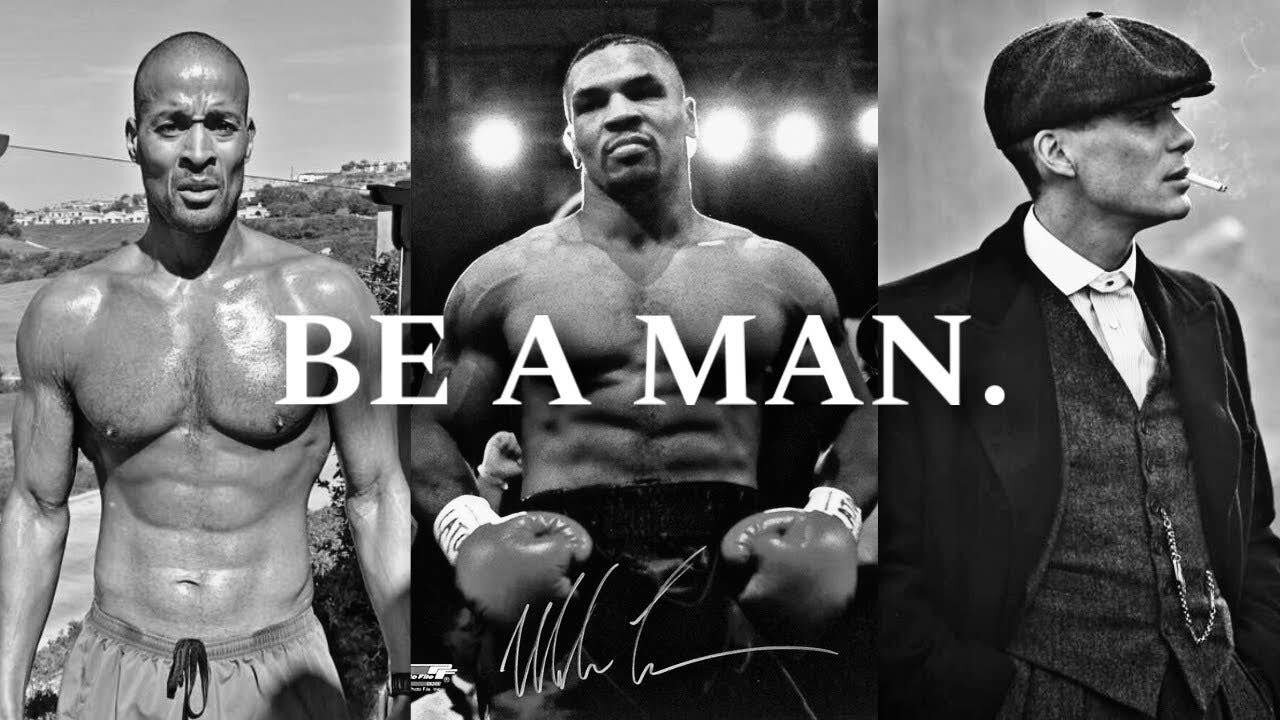 BE A MAN.