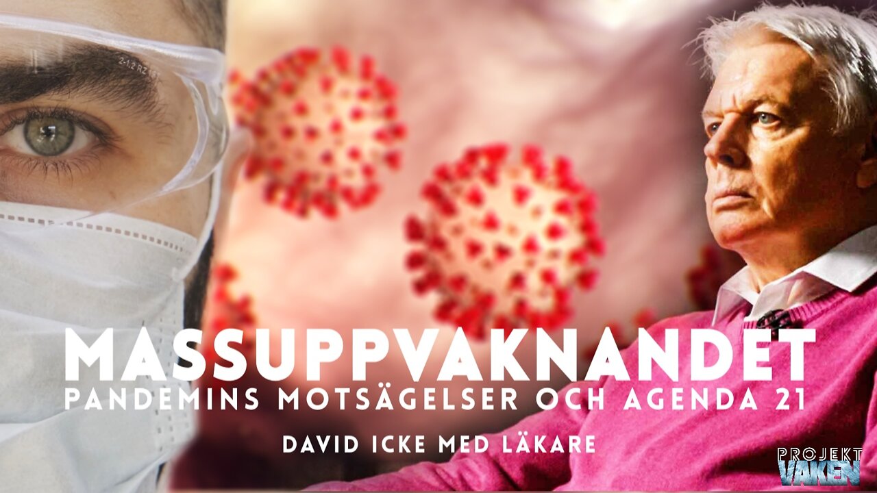 MASSUPPVAKNANDET: Pandemins Motsägelser och Agenda 21 - David Icke med Läkare